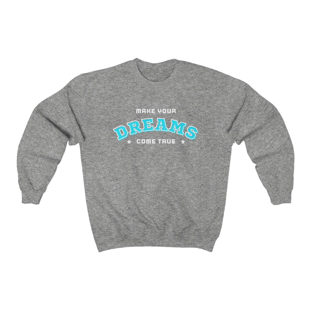 Make Your Dreams Come True Sweatshirt (Teal)