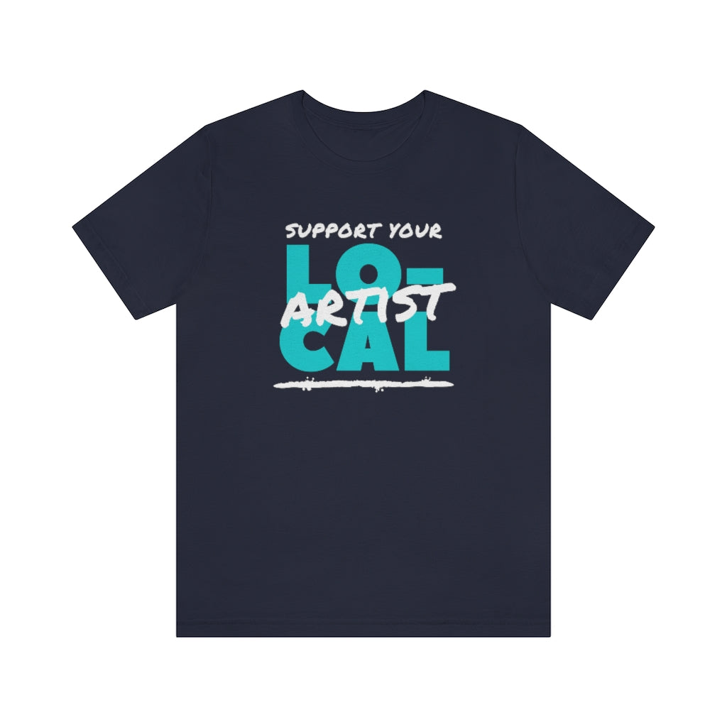 Support Your Local Artist T-shirt (Teal)