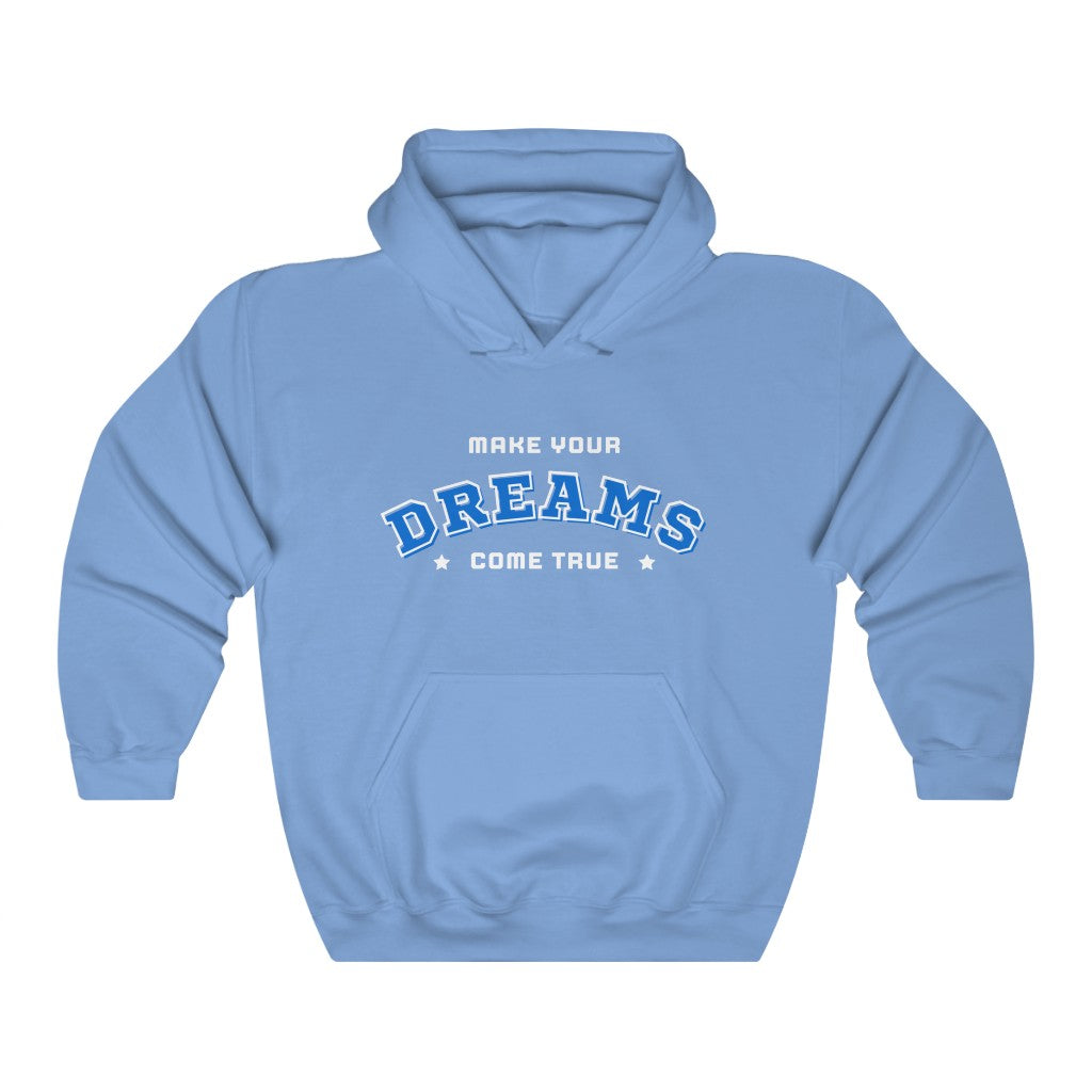 Make Your Dreams Come True Hoodie