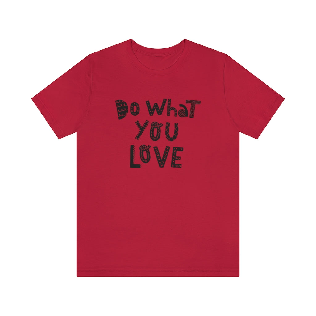 Do What You Love T-shirt