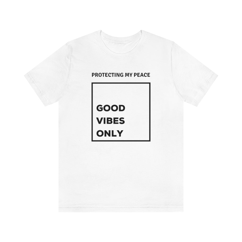 Protecting My Peace Good - Vibes Only Tee
