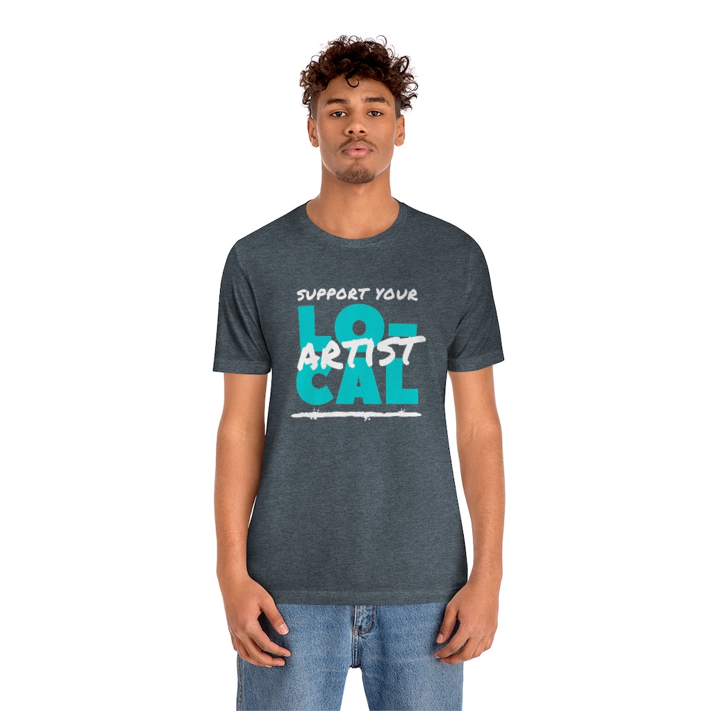 Support Your Local Artist T-shirt (Teal)