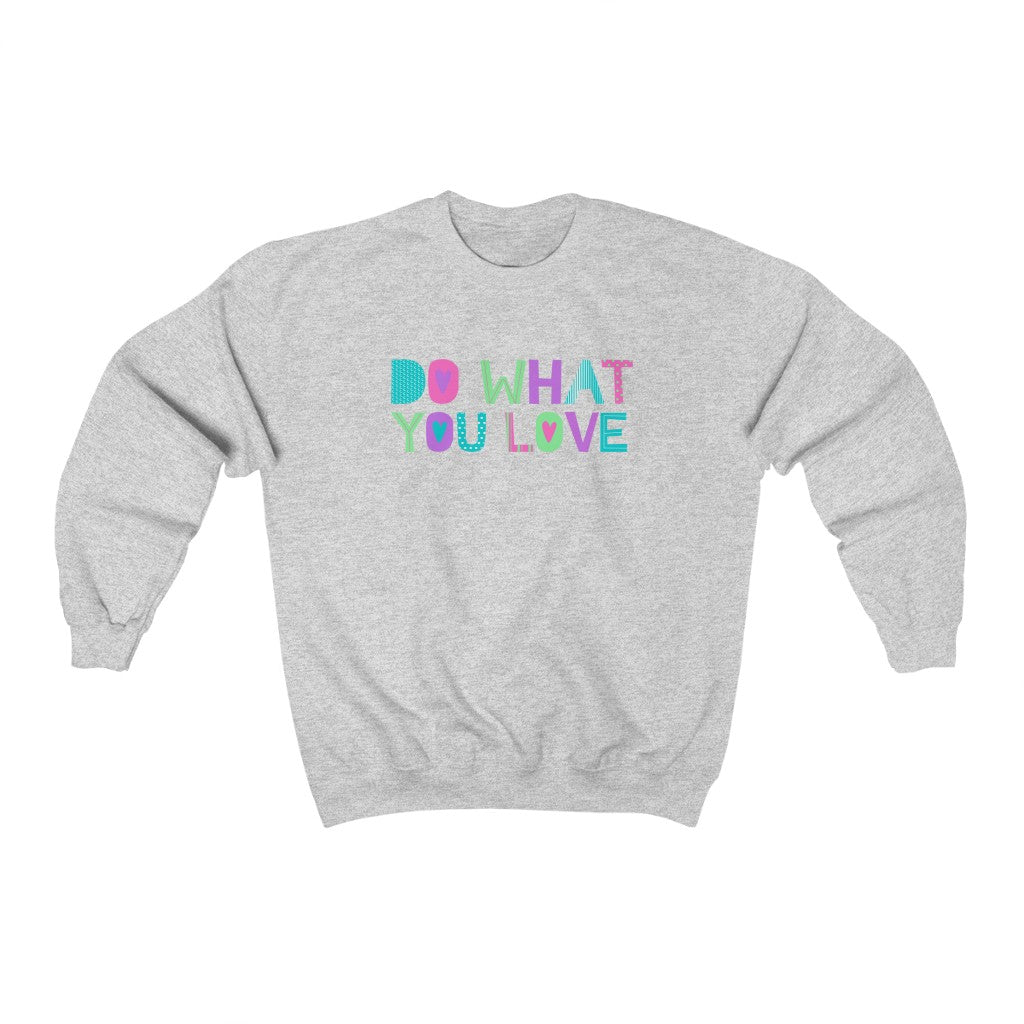 Do What You Love Sweatshirt