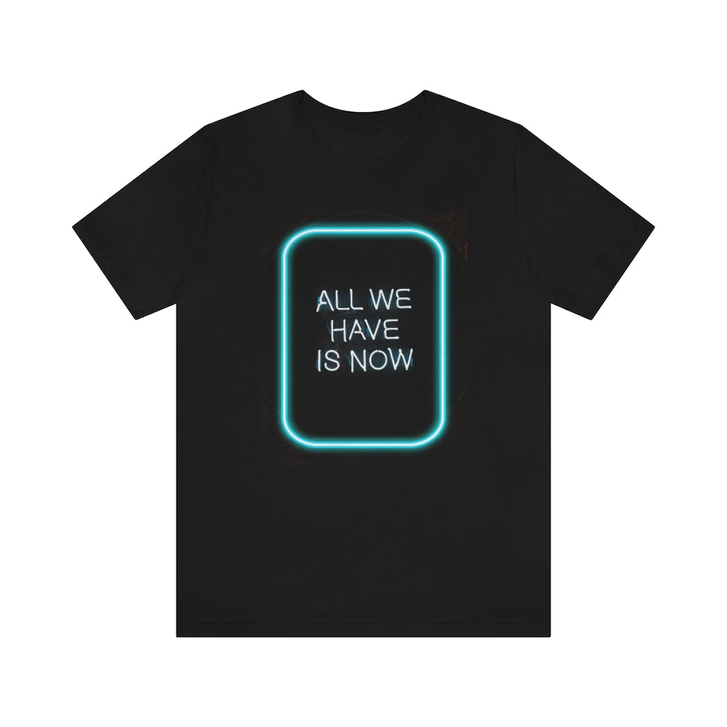 All We Have Is Now Tee | Neon Blue Sign