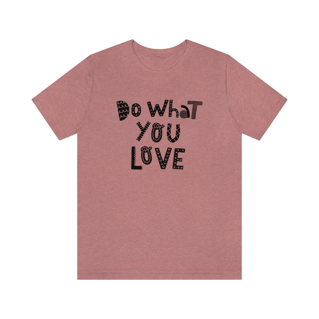 Do What You Love T-shirt (Heather colors)