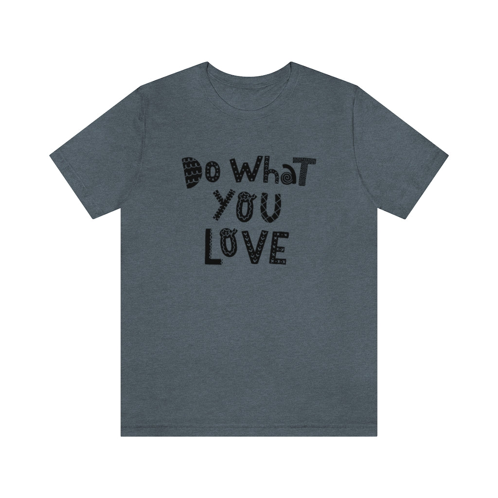 Do What You Love T-shirt (Heather colors)