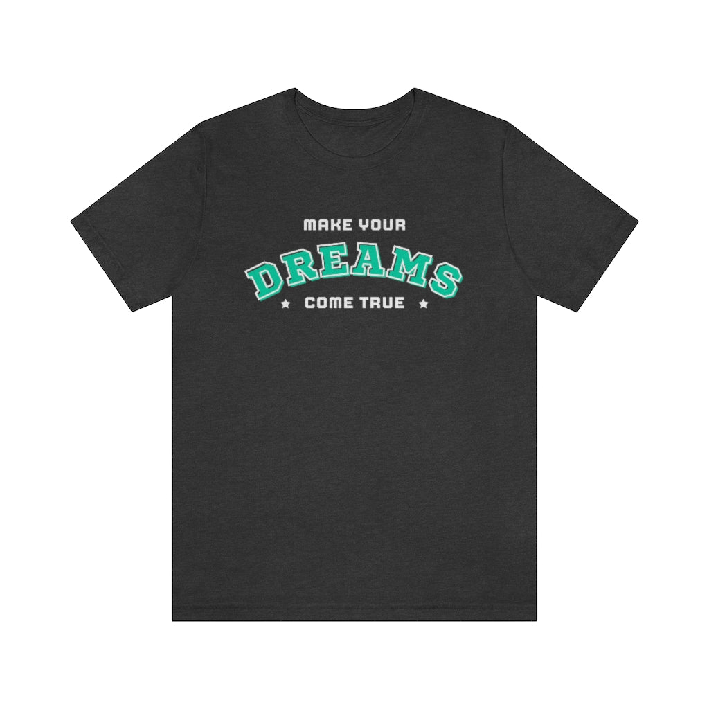 Make Your Dreams Come True Tee (Green)